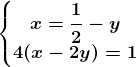 \left\\beginmatrix x=\dfrac12-y\\ 4(x-2y)=1 \endmatrix\right.